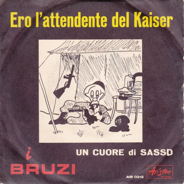 I Bruzi - Ero L'Attendente Del Kaiser/Un Cuore Di Sasso (1967)