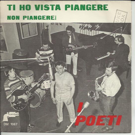 I Poeti - Ti Ho Vista Piangere/Non Piangerei (1967)