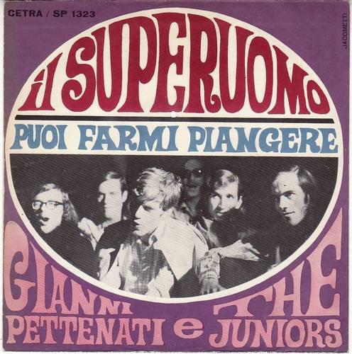 Gianni Pettenati And The Juniors - Il Superuomo/Puoi Farmi Piangere (1967)