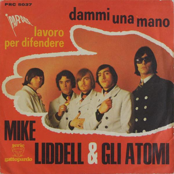Mike Liddell E Gli Atomi - Dammi Una Mano/Lavoro Per Difendere (1967)