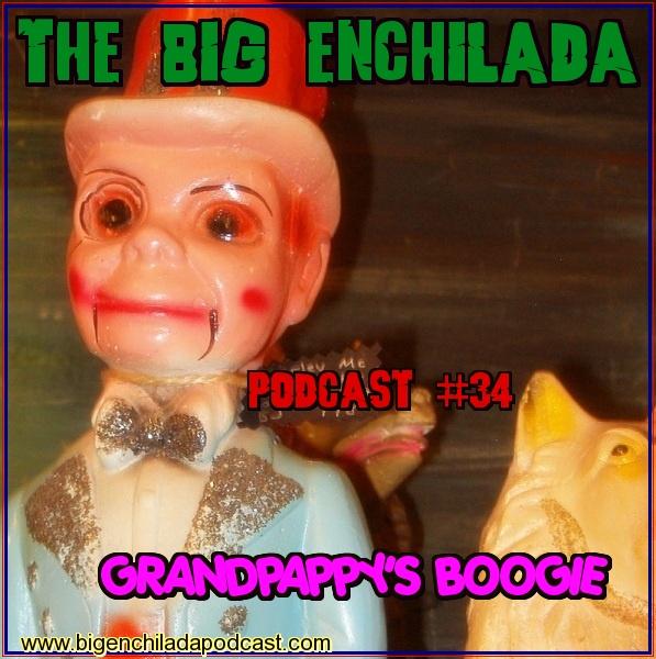 BIG ENCHILADA 34: GRANDPAPPY'S BOOGIE