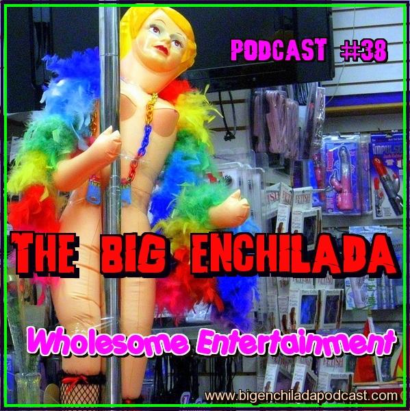 BIG ENCHILADA 38: WHOLESOME ENTERTAINMENT