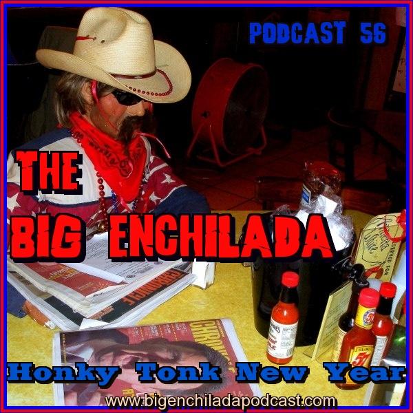 BIG ENCHILADA 56: HONKY TONK NEW YEAR