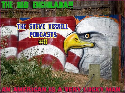 BIG ENCHILADA 11: AN AMERICAN IS A VERY LUCKY MAN