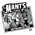 The Mants - Destroyed By Fuzz 7" up for pre-order!