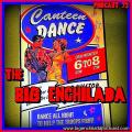 GaragePunk Hideout - Blog View - Big Enchilada 73: Canteen Dance