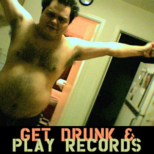 Get Drunk and Play Records Get Drunk and Play Records