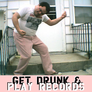 Get Drunk and Play Records