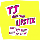 TJ AND THE LIPSTIX new 7" out now on Teenadelic Records