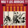 PRIMITIVE GARAGE: Wau Y Los Arrrghs!!! - Cantan En Español