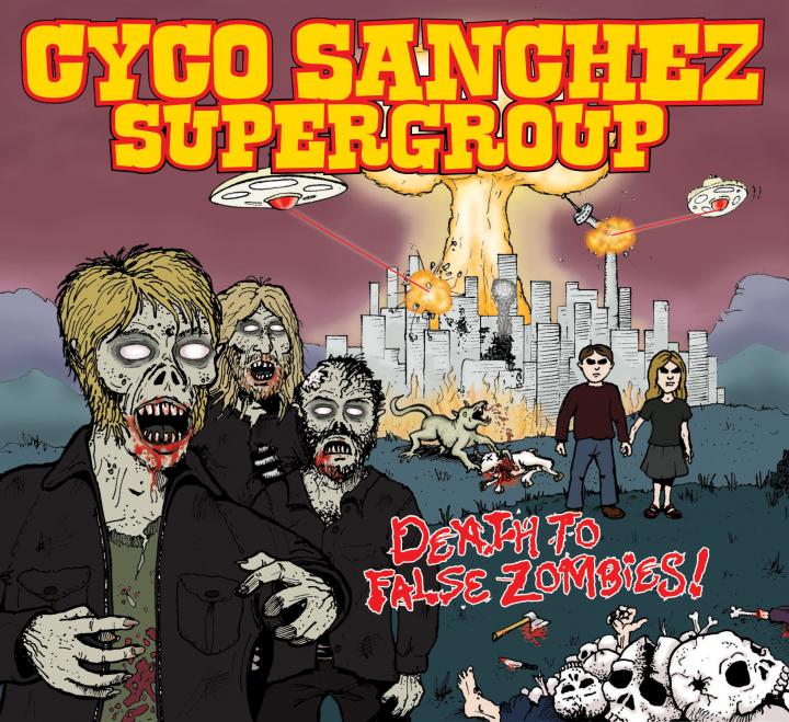 Cyco Sanchez Supergroup - &quot;Death To False Zombies&quot;