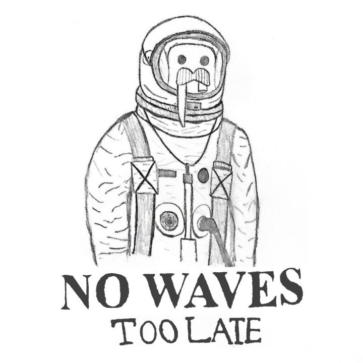 No Waves - Too Late