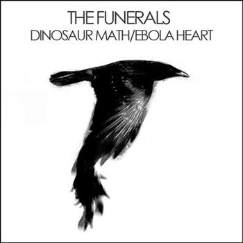 The Funerals - Dinosaur Math/Ebola Heart EP